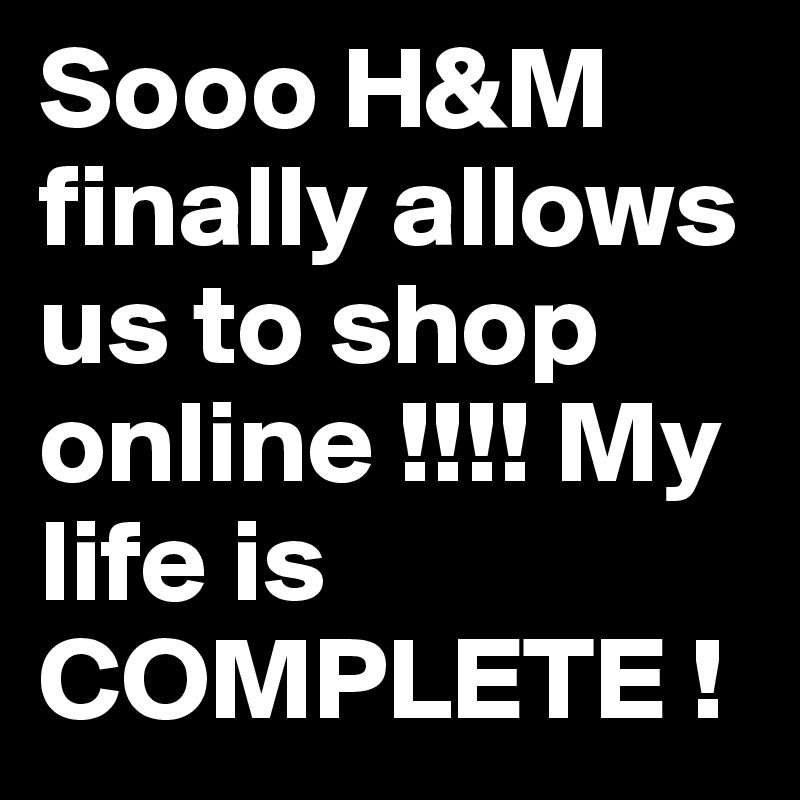 Sooo H&M finally allows us to shop online !!!! My life is COMPLETE !