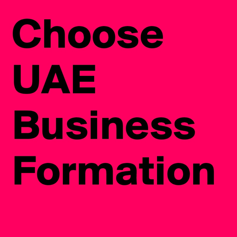 Choose UAE
Business Formation