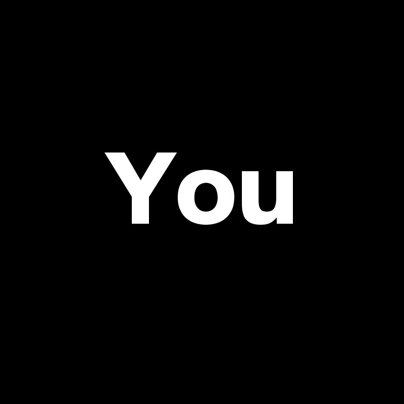  
    You 