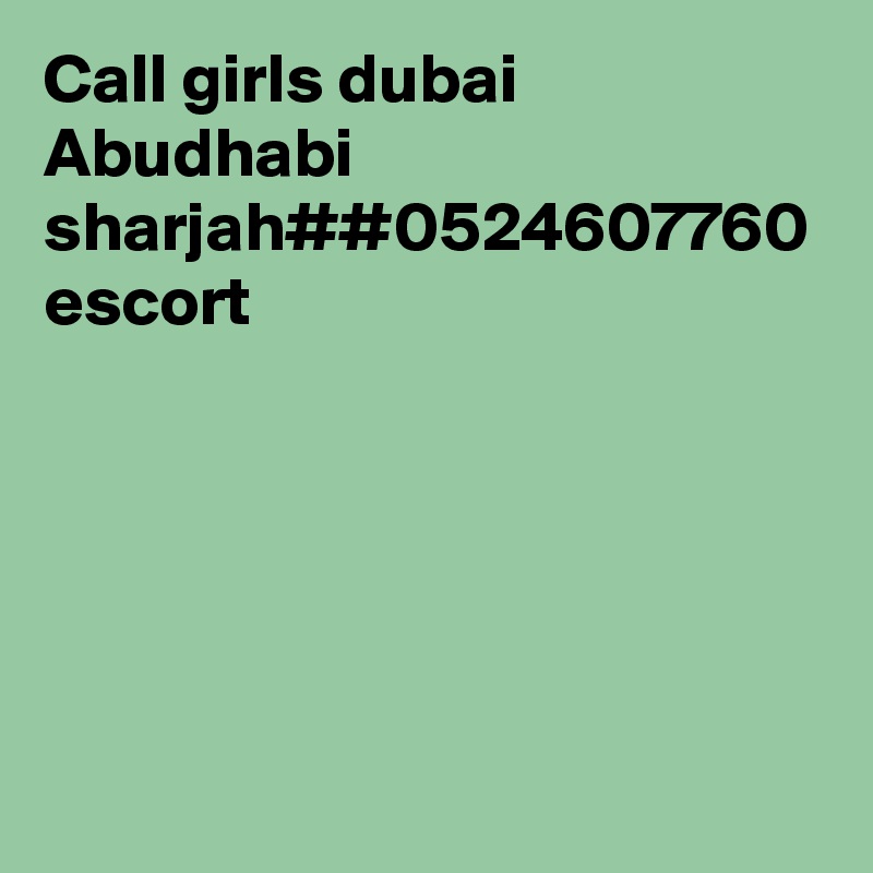 Call girls dubai Abudhabi sharjah##0524607760 escort
