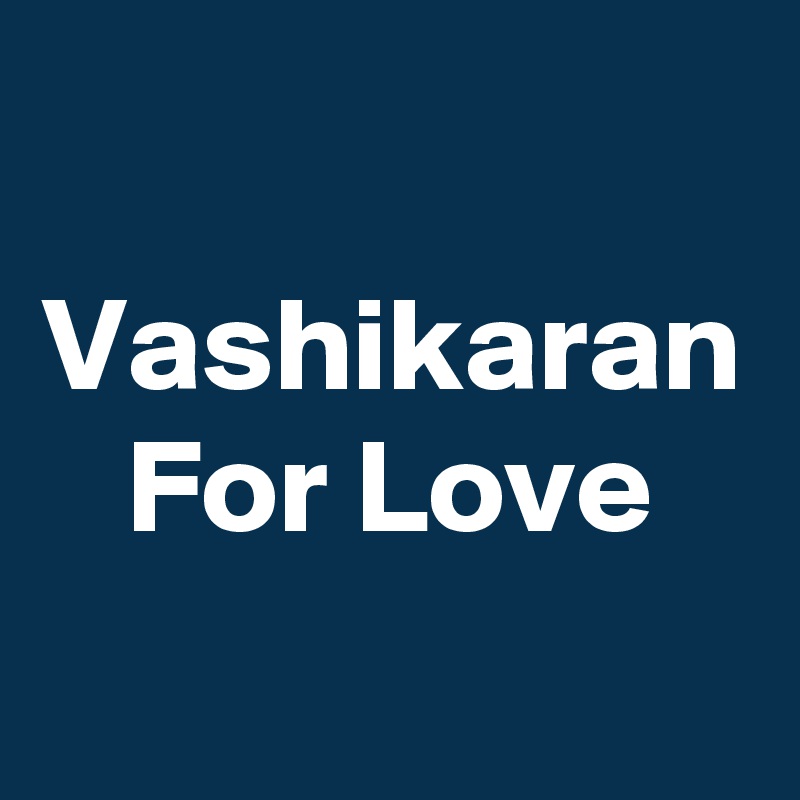 Vashikaran For Love