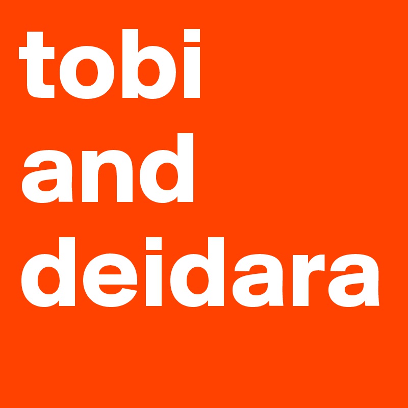 tobi and 
deidara