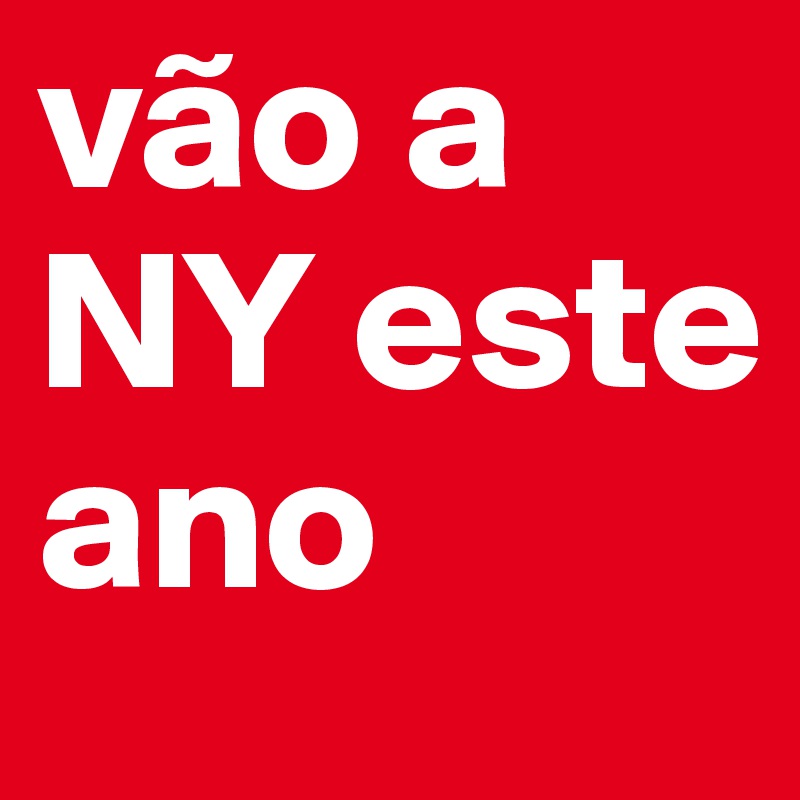 vão a NY este ano