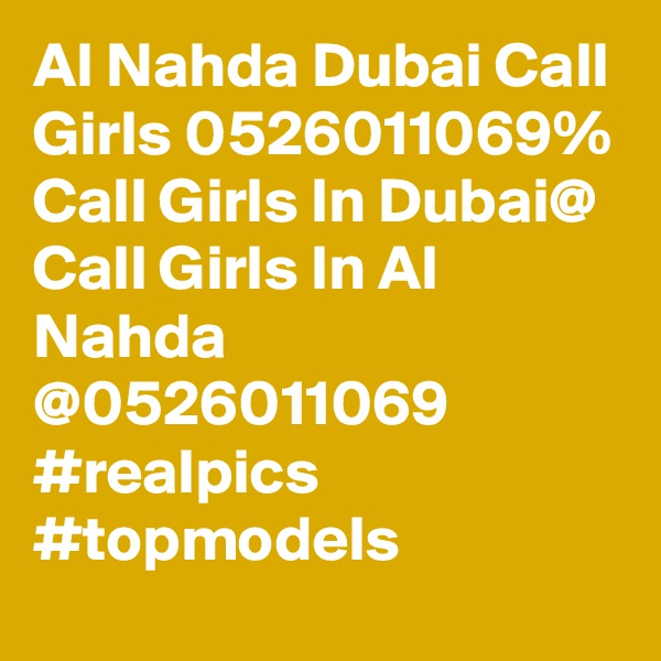 Al Nahda Dubai Call Girls 0526011069% Call Girls In Dubai@
Call Girls In Al Nahda @0526011069 #realpics #topmodels