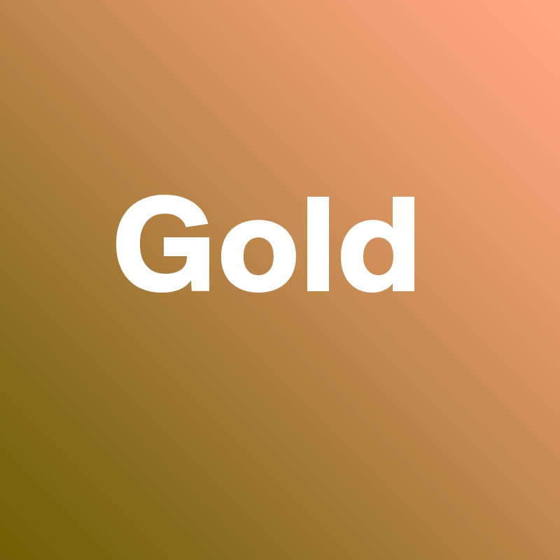
   Gold