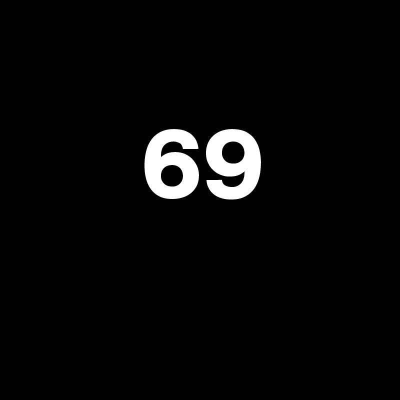 
      69