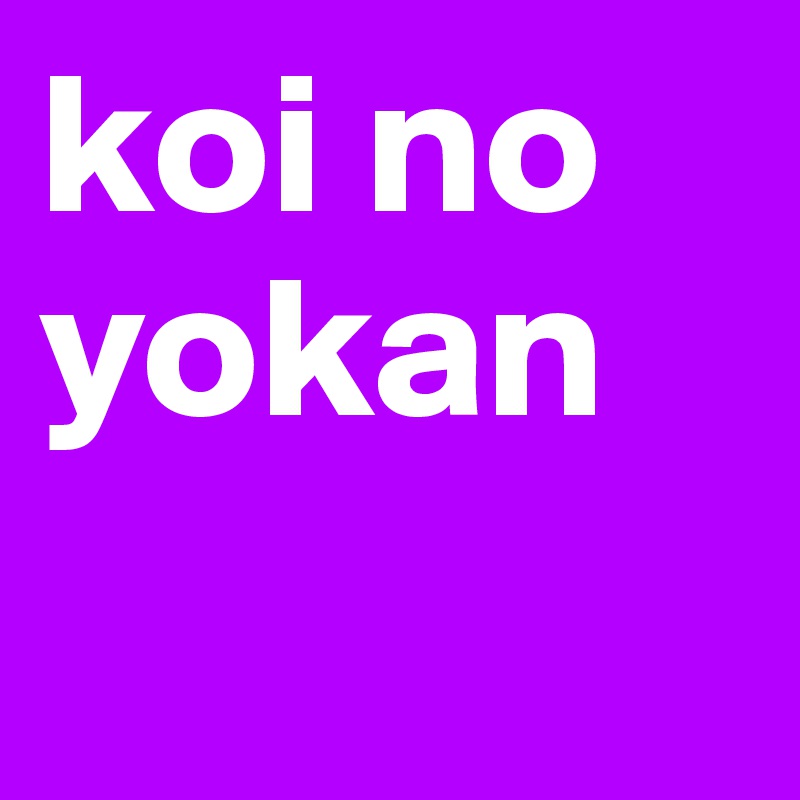 koi no yokan