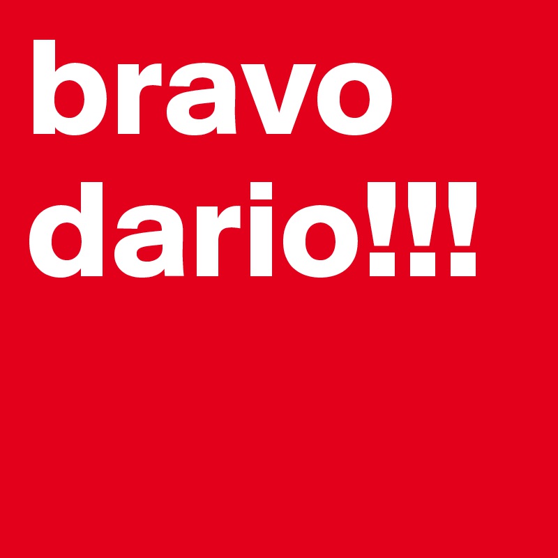 bravo dario!!!