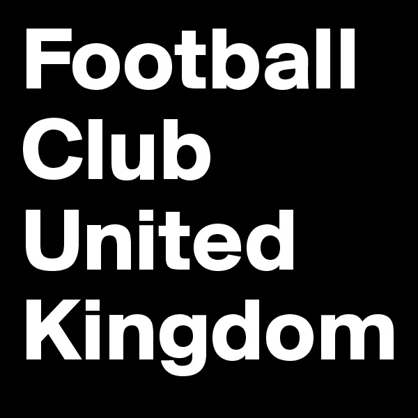 Football
Club
United
Kingdom
