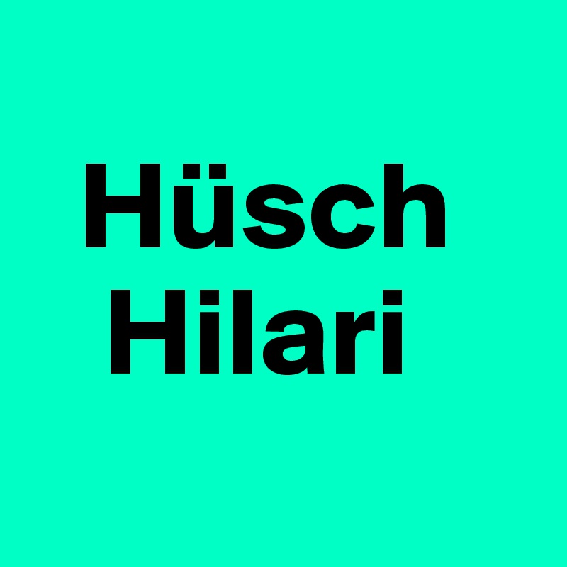   
  Hüsch
   Hilari
