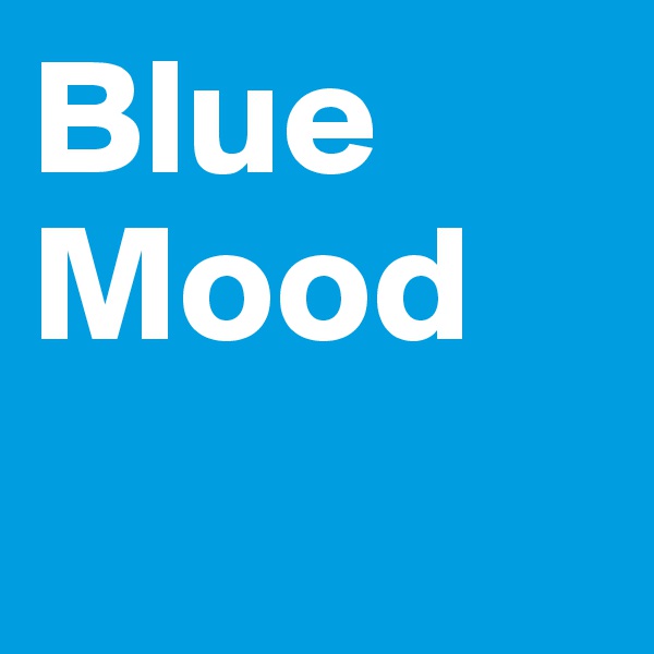 Blue
Mood