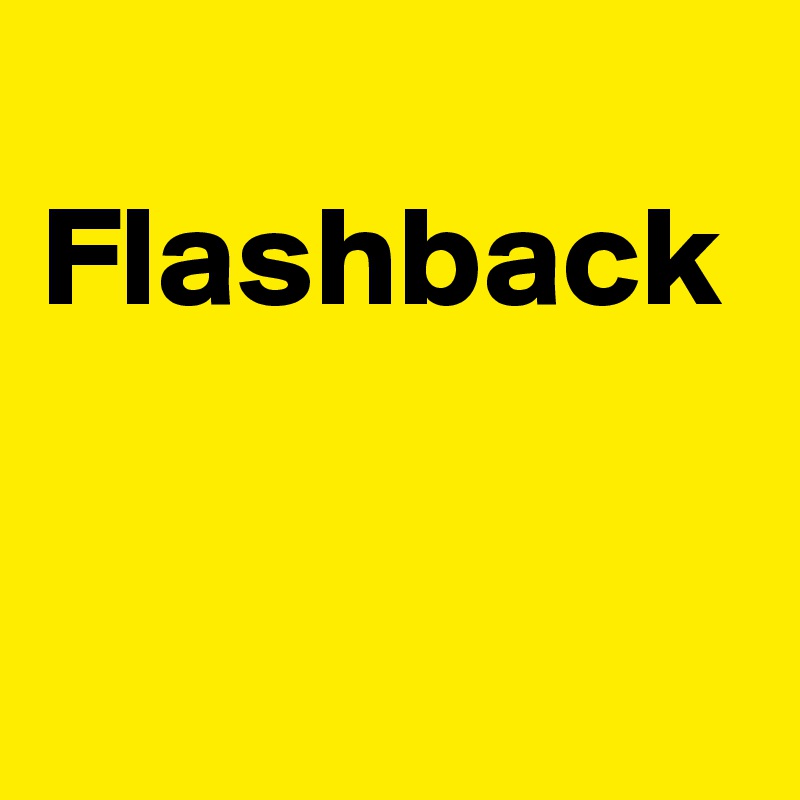 
Flashback



