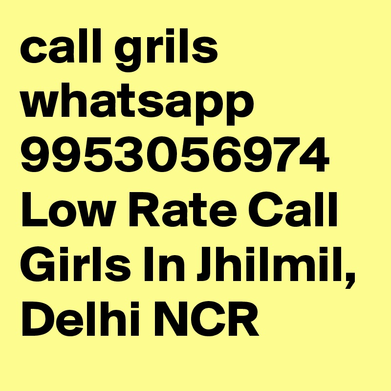 call grils whatsapp 9953056974 Low Rate Call Girls In Jhilmil, Delhi NCR