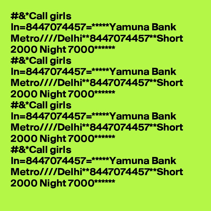 #&*Call girls In=8447074457=*****Yamuna Bank Metro////Delhi**8447074457**Short 2000 Night 7000******
#&*Call girls In=8447074457=*****Yamuna Bank Metro////Delhi**8447074457**Short 2000 Night 7000******
#&*Call girls In=8447074457=*****Yamuna Bank Metro////Delhi**8447074457**Short 2000 Night 7000******
#&*Call girls In=8447074457=*****Yamuna Bank Metro////Delhi**8447074457**Short 2000 Night 7000******
