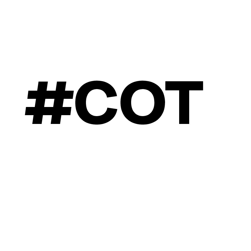 
 #COT