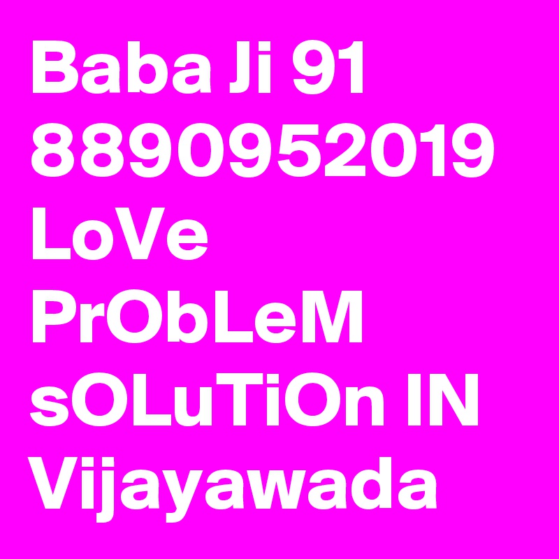 Baba Ji 91 8890952019 LoVe PrObLeM sOLuTiOn IN Vijayawada
