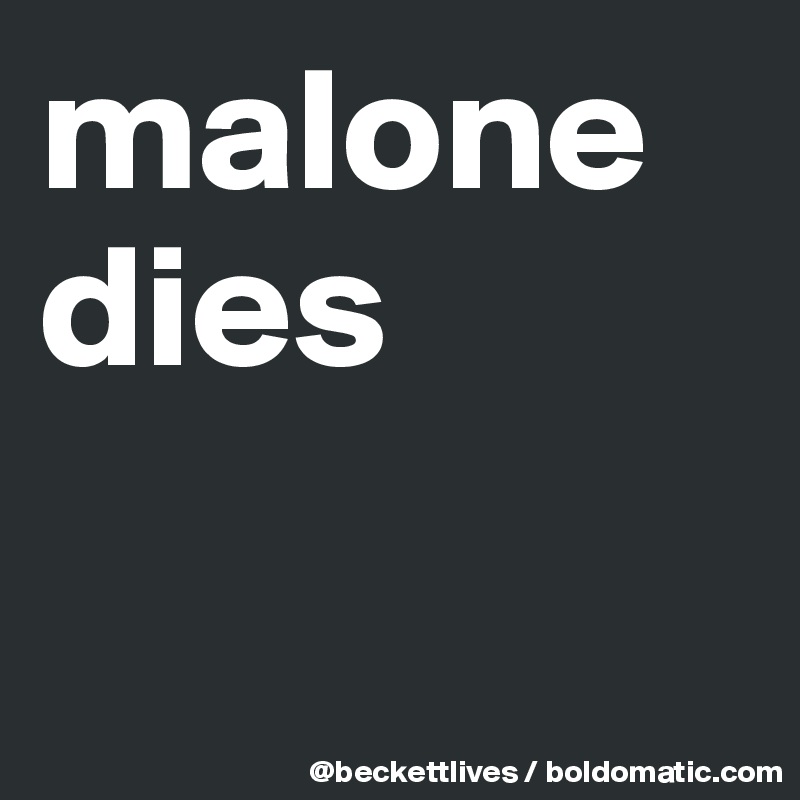 malone dies

