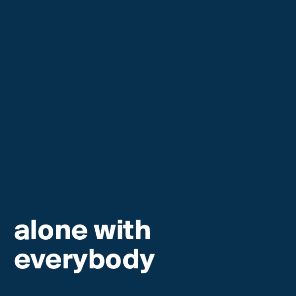 






alone with everybody