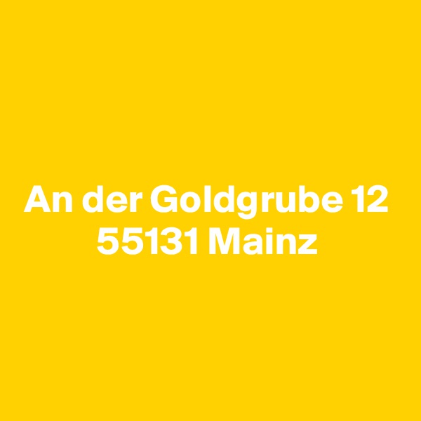 


An der Goldgrube 12
55131 Mainz


