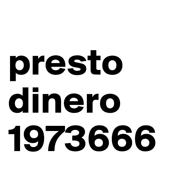 
presto
dinero
1973666