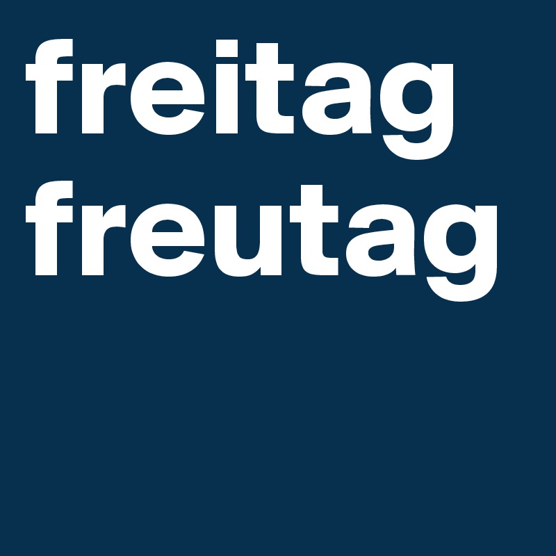 freitag
freutag