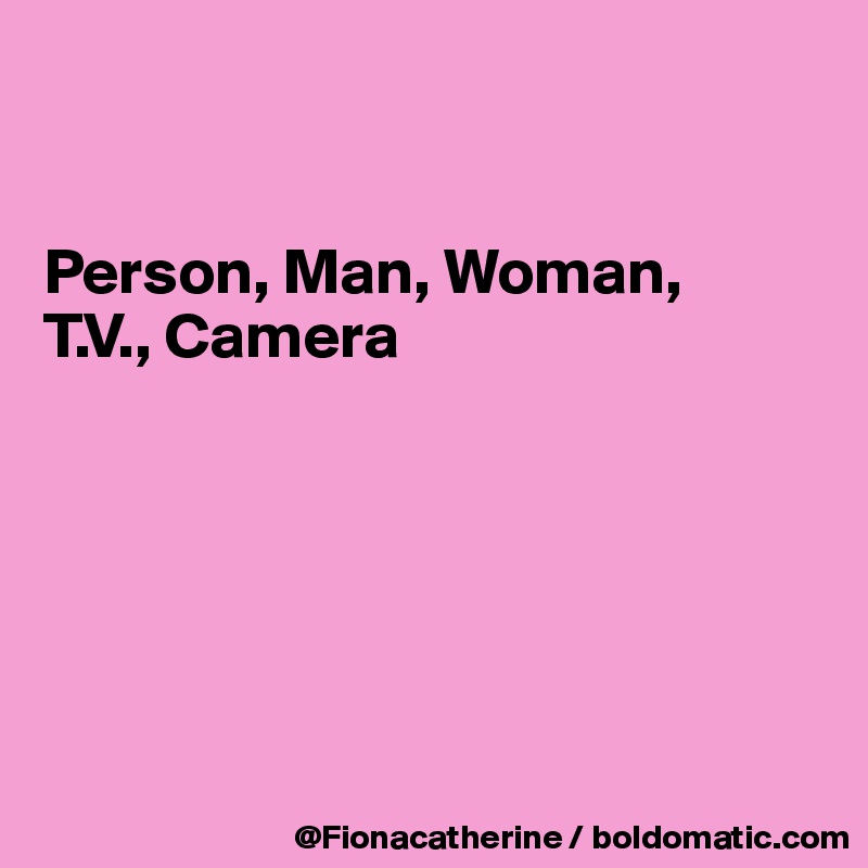 


Person, Man, Woman,
T.V., Camera






