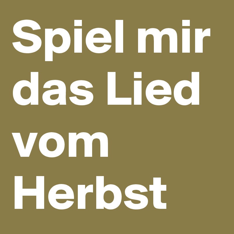 Spiel mir das Lied vom Herbst 