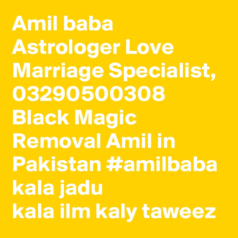 Amil baba Astrologer Love Marriage Specialist,
03290500308 Black Magic Removal Amil in Pakistan #amilbaba kala jadu kala ilm kaly taweez