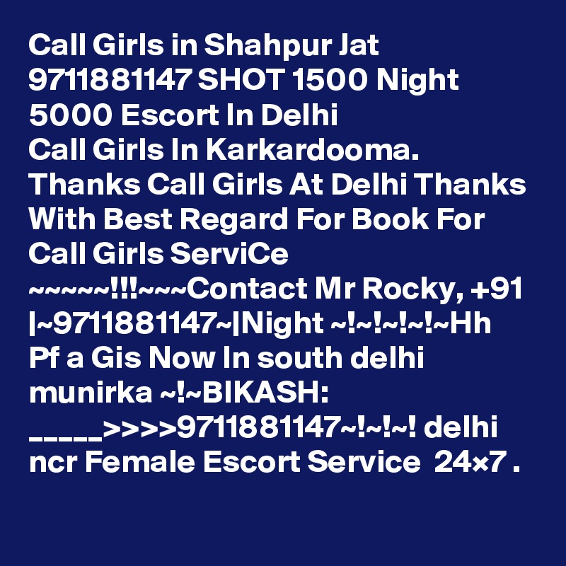 Call Girls in Shahpur Jat 9711881147 SHOT 1500 Night 5000 Escort In Delhi Call Girls In