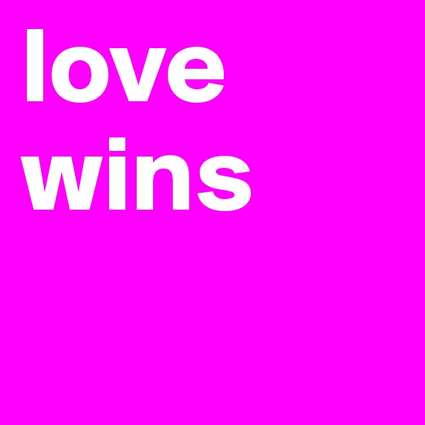 love
wins