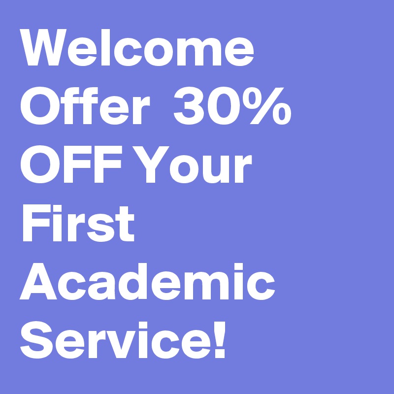 Welcome Offer  30% OFF Your First Academic Service! 