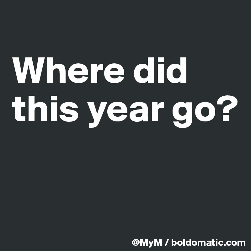 
Where did this year go?

