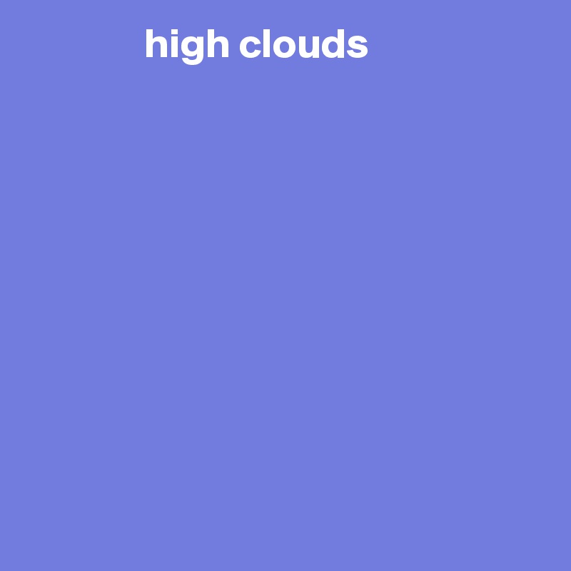               high clouds










