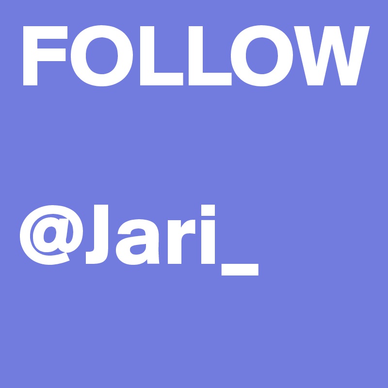 FOLLOW

@Jari_