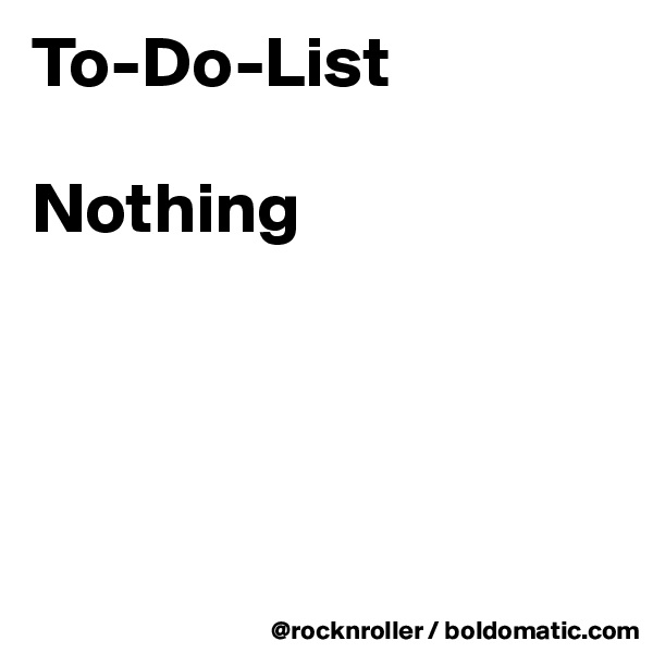To-Do-List

Nothing




