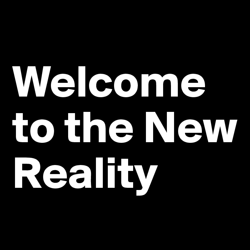 The New Reality