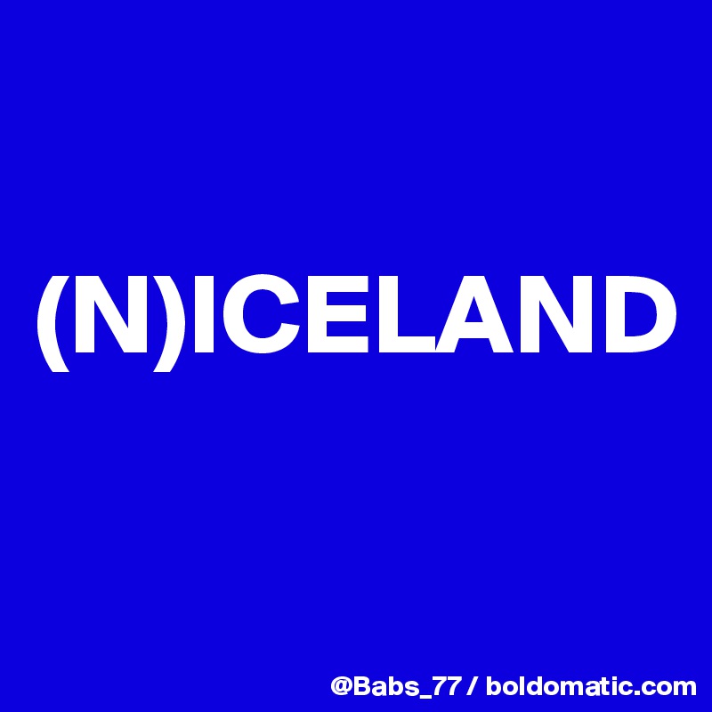 

(N)ICELAND

