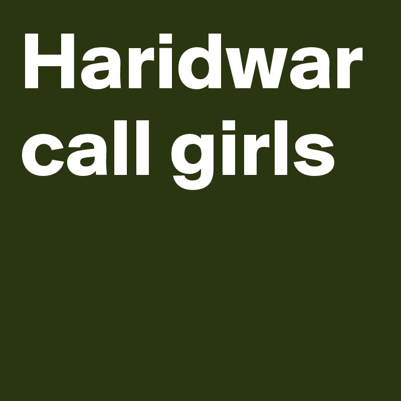 Haridwar call girls