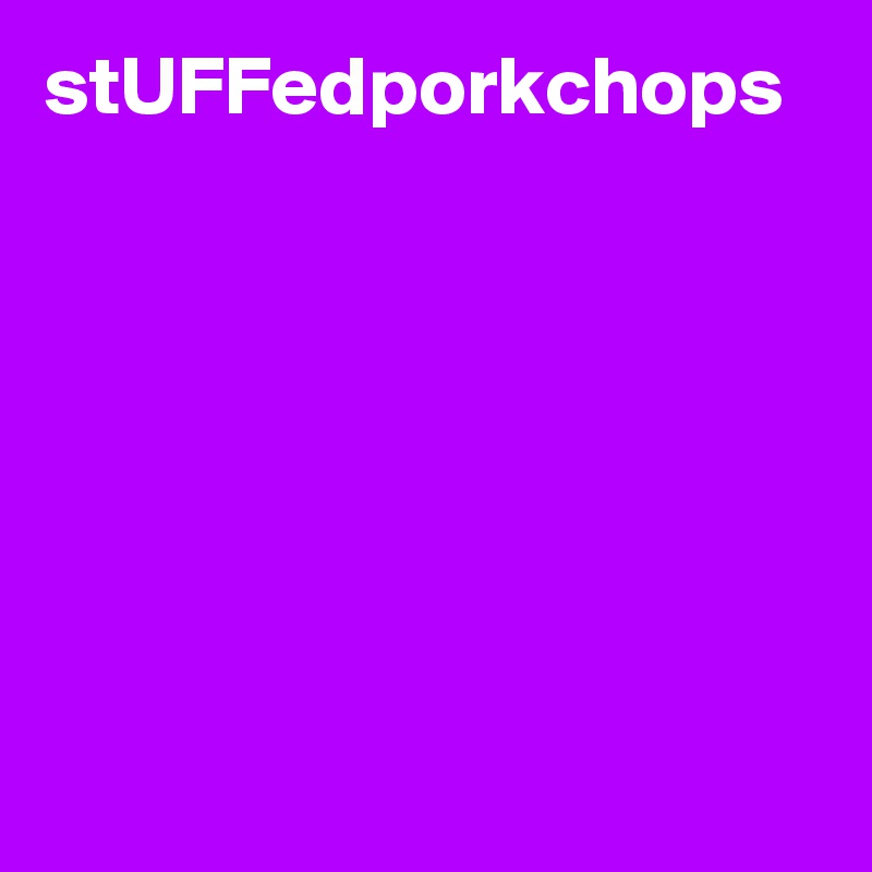 stUFFedporkchops