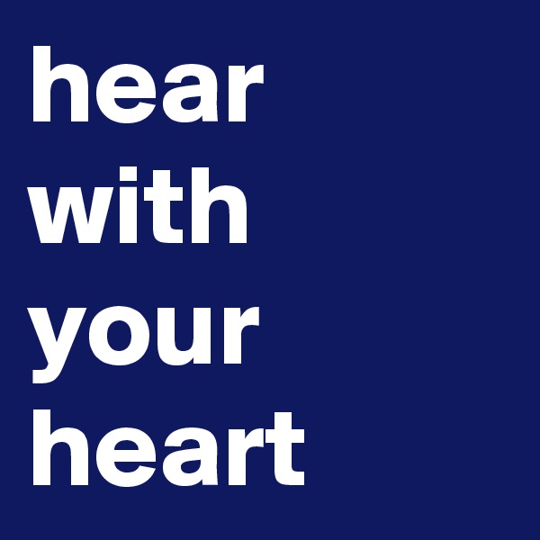 hear with your heart 