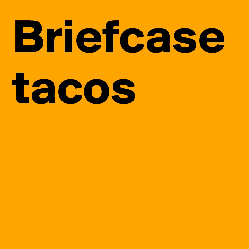Briefcase tacos