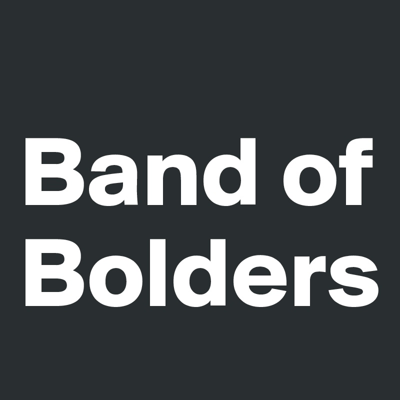 
Band of Bolders