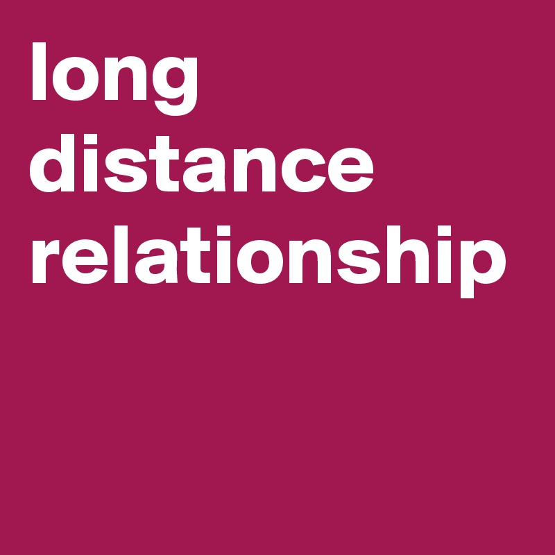 long distance relationship