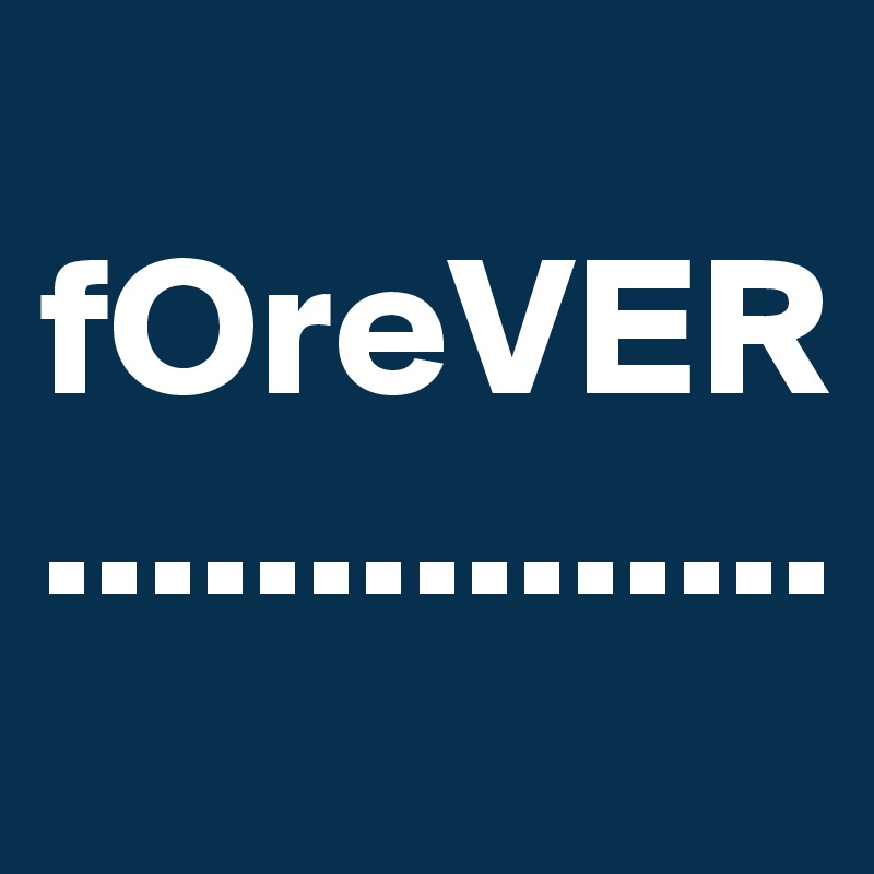  fOreVER...............