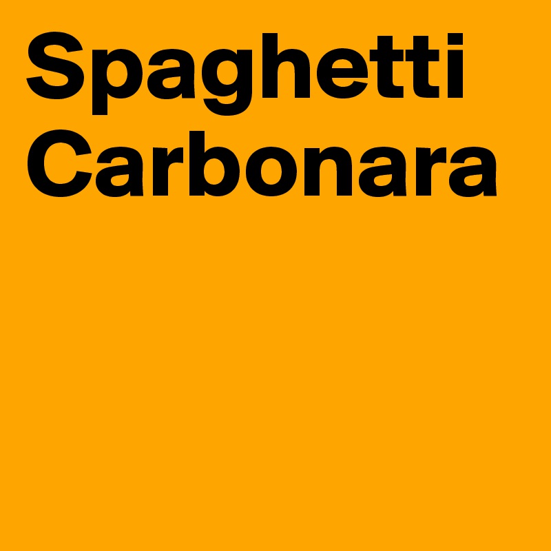 Spaghetti Carbonara


