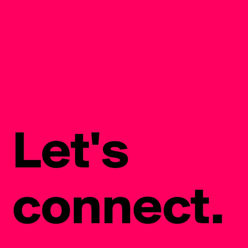 

Let's
connect.