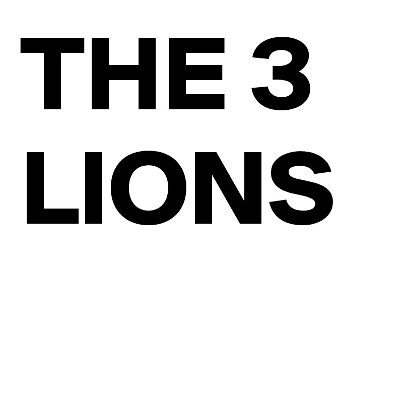 THE 3
LIONS