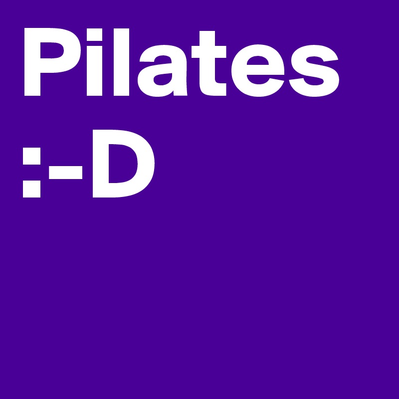 Pilates :-D