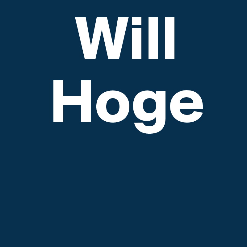      Will
   Hoge 