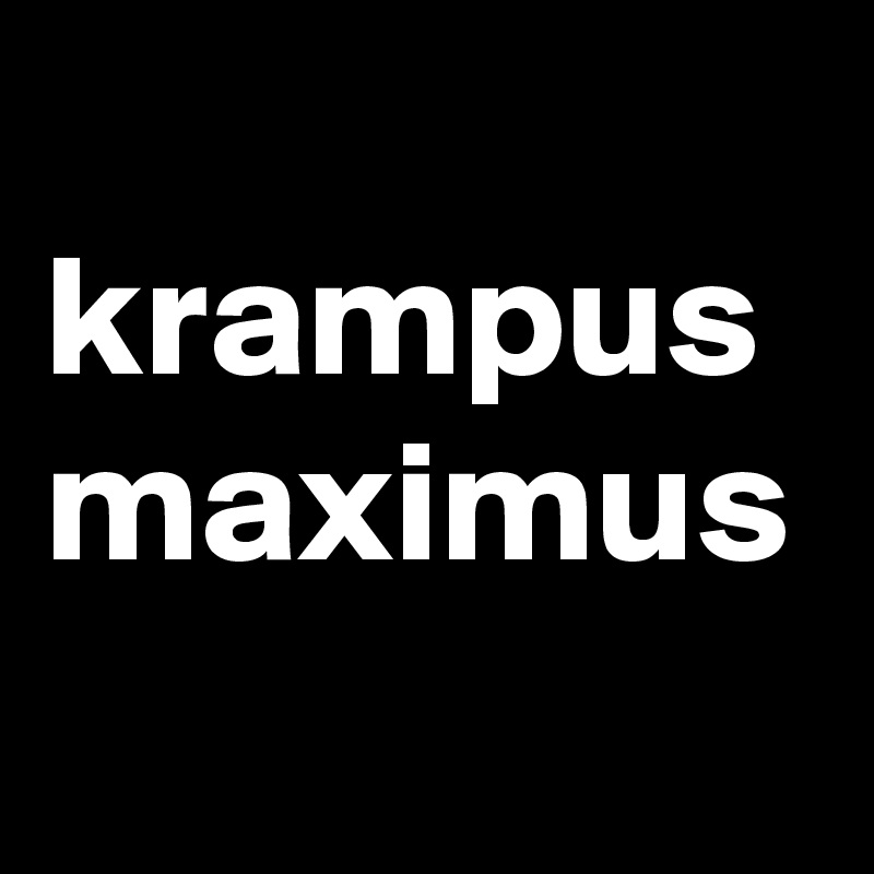 
krampus
maximus